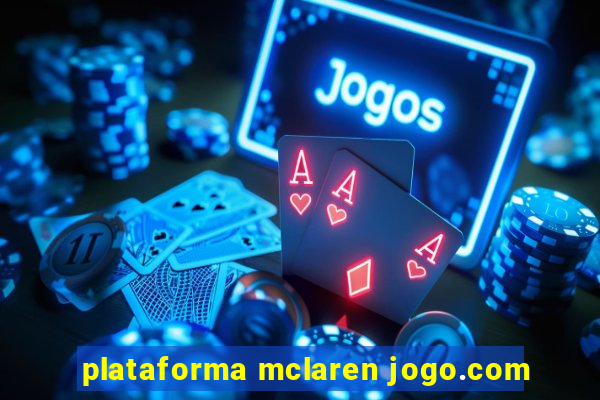 plataforma mclaren jogo.com